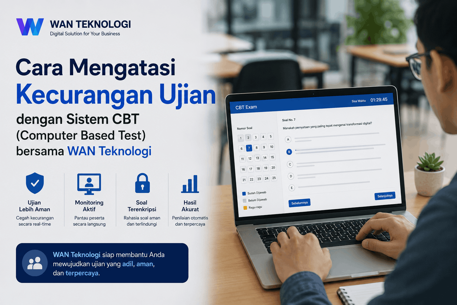 Cara Mengatasi Kecurangan Ujian dengan Sistem CBT (Computer Based Test) bersama WAN Teknologi