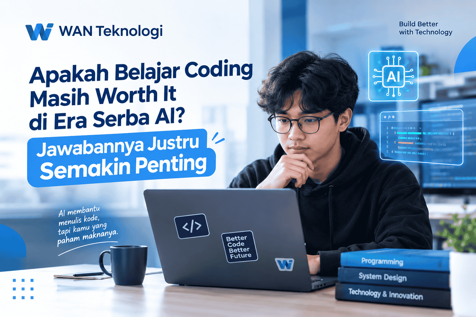 Apakah Belajar Coding Masih Worth It di Era Serba AI? Jawabannya Justru Semakin Penting